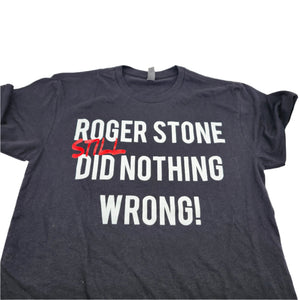 ROGER STONE DID NOTHING WRONG [shirts]