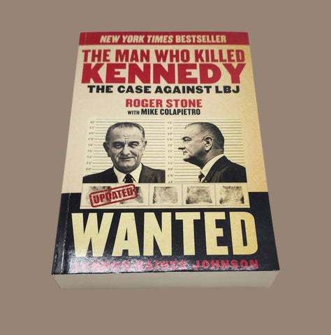 THE MAN WHO KILLED KENNEDY [BY ROGER STONE]