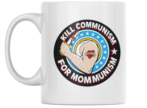 Kill Communism For Mommunism - 15 Oz Mug